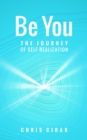 Image for Be You: The Journey of Self-Realization