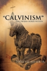 Image for CALVINISM The Trojan Horse Within