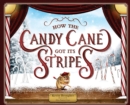 Image for How the Candy Cane Got Its Stripes : A Christmas Tale