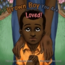 Image for Brown Boy You Are Loved