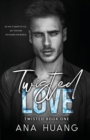 Image for Twisted Love : A Brother&#39;s Best Friend Romance