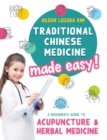 Image for Traditional Chinese Medicine Made Easy! : A Beginner&#39;s Guide to Acupuncture and Herbal Medicine
