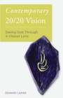 Image for Contemporary 20/20 Vision: Seeing God Through a Clearer Lens