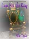 Image for I Am Not the King