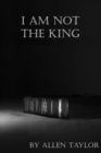 Image for I am Not The King