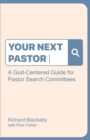 Image for Your Next Pastor : A God-Centered Guide for Pastor Search Committees