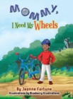 Image for Mommy, I Need My Wheels
