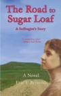 Image for The Road to Sugar Loaf : A Suffragist&#39;s Story