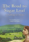 Image for The Road to Sugar Loaf : A Suffragist&#39;s Story