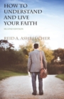 Image for How to Understand and Live Your Faith