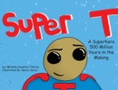 Image for Super T- A Superhero 500 Million Years in the Making