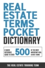 Image for Real Estate Terms Pocket Dictionary : A Quick Reference Guide To Over 500 Of The Most Important Real Estate Terms