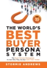 Image for The World&#39;s Best Buyer Persona System : The Buyer Persona Reimagined: It&#39;s Not Who They Are but HOW THEY THINK!