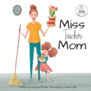 Image for Miss Teacher Mom : (A Miss Teacher Mom Book)