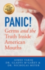 Image for Panic! Germs and the Truth Inside American Mouths