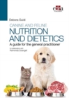 Image for Canine and feline nutrition and dietetics - A guide for the general practitioner