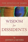 Image for Wisdom for Dissidents : The Epistle of James Through New Eyes