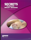 Image for Secrets of Therapeutic Breast Massage : A Haase Myotherapy Course Curriculum