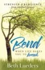 Image for Bend : When Life Dares You to Break