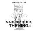 Image for Sean Moses Is Martin Luther, The King Jr.