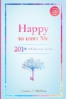 Image for Happy To Meet Me : 201+ Self-Discovery Secrets To Power Up Your Self-esteem And Recognize Your Self-Worth