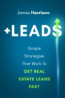 Image for +Leads : Simple Strategies That Work To Get Real Estate Leads Fast