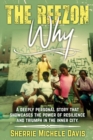 Image for The Reezon Why : A Deeply Personal Story That Showcases the Power of Resilience and Triumph in the Inner City Streets