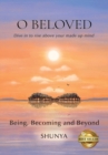 Image for O Beloved : Being, Becoming and Beyond