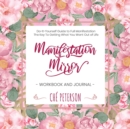 Image for Manifestation Mirror Workbook + Journal : Do-It-Yourself Guide to Full Manifestation - the Key to Getting What You Want Out of Life