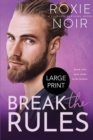 Image for Break the Rules (Large Print) : A Brother&#39;s Best Friend Romance