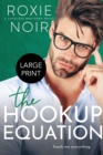 Image for The Hookup Equation (Large Print) : A Professor / Student Romance