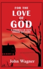 Image for For the Love of God: A Chronicle of Faith through Suffering