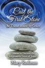 Image for Cast the First Stone be Transformed by Grace