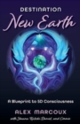 Image for Destination New Earth : A Blueprint to 5D Consciousness