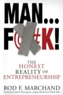 Image for Man...F@#K! : The Honest Reality of Entrepreneurship