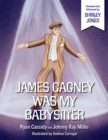 Image for James Cagney Was My Babysitter