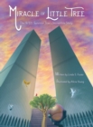 Image for Miracle of Little Tree : The 9/11 Survivor Tree&#39;s Incredible Story
