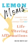 Image for Lemon Moms Life-Altering Affirmations