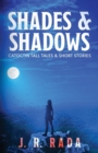 Image for Shades &amp; Shadows : Catoctin Tall Tales &amp; Short Stories