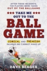 Image for Take Me Out To The Ballgame : Comical and Freakish Injuries We Cannot Make Up