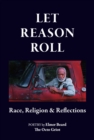Image for Let Reason Roll: Race, Religion &amp; Reflections