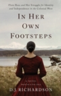 Image for In Her Own Footsteps : Flora Ross and Her Struggle for Identity and Independence in the Colonial West