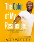 Image for The Color of My Resilience : A Guided Self-Care Journal for Black Men
