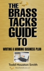 Image for The Brass Tacks Guide to Writing a Winning Business Plan