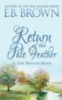 Image for Return of the Pale Feather : Time Walkers Book 2