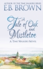 Image for A Tale of Oak and Mistletoe : Time Walkers Book 4