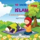 Image for Getting to Know &amp; Love Islam : A Children&#39;s Book Introducing Islam