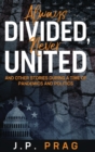 Image for Always Divided, Never United : And Other Stories During a Time of Pandemics and Politics