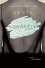 Image for Grieve Yourself : A Novel