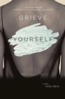 Image for Grieve Yourself: A Novel